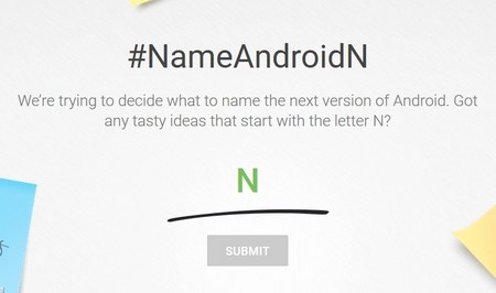 Tên gọi chính thức của Android N vẫn là bí ẩn và Google đang nhờ cộng đồng gợi ý một cái tên phù hợp