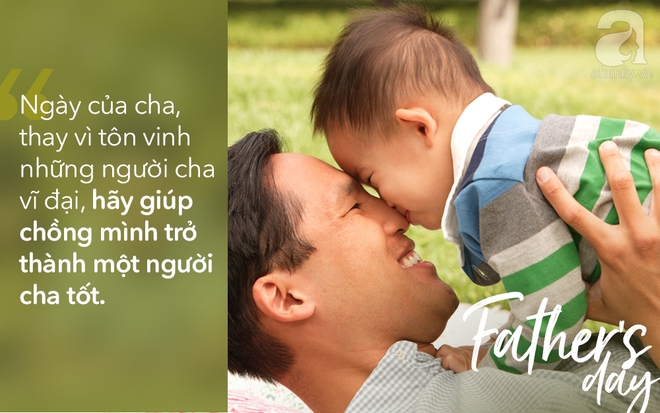 Viết cho ngày của Cha: Muốn chồng ngoan, vợ phải hư một chút, lười một chút, thậm chí, liều một chút! - Ảnh 1.